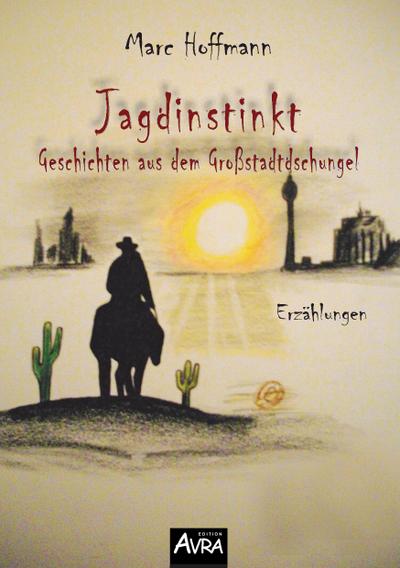 Jagdinstinkt - Geschichten aus dem Großstadtdschungel