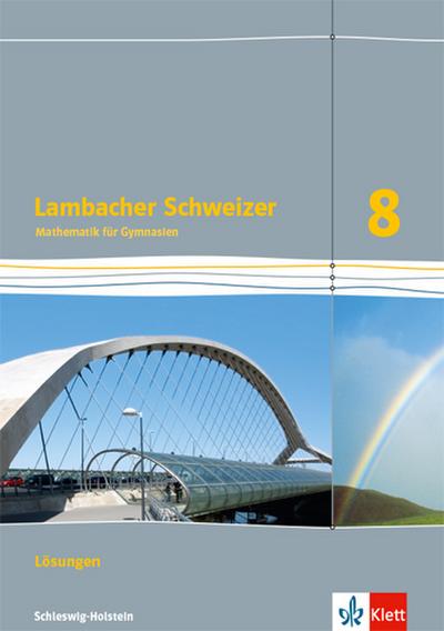 Lambacher Schweizer Mathematik 8. Lösungen Klasse 8.  Ausgabe Schleswig-Holstein