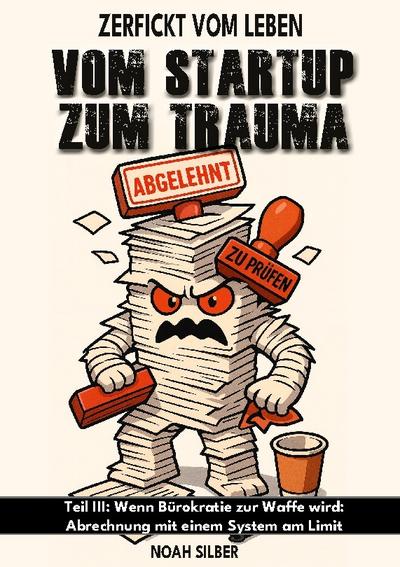 Zerfickt vom Leben: Vom Startup zum Trauma, Teil 3