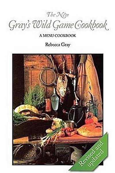The New Gray’s Wild Game Cookbook