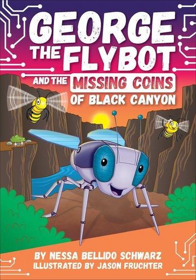 George the Flybot and the Missing Coins of Black Canyon