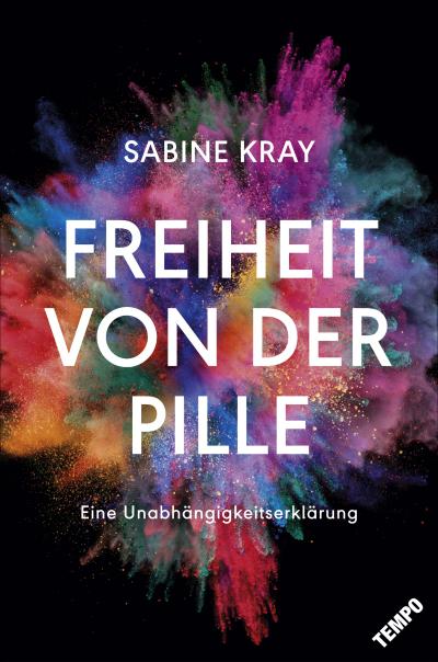 Freiheit von der Pille - eine Unabhängigkeitserklärung; .