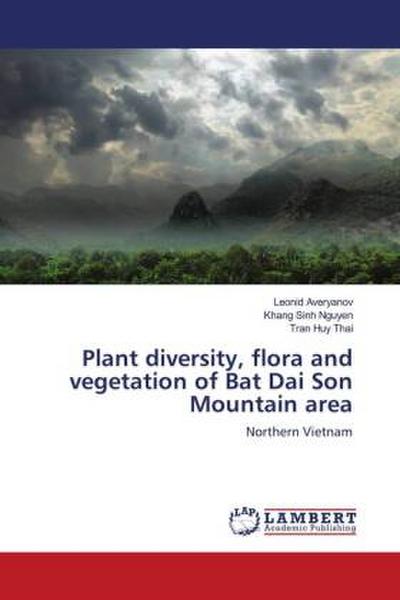Plant diversity, flora and vegetation of Bat Dai Son Mountain area