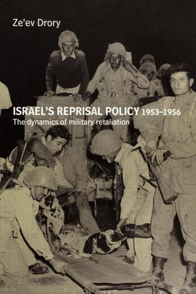 Israel’s Reprisal Policy, 1953-1956