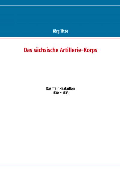Das sächsische Artillerie-Korps
