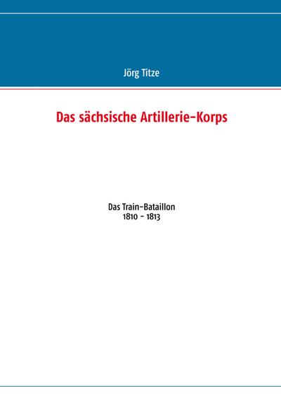 Das sächsische Artillerie-Korps