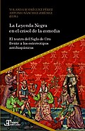 La Leyenda Negra en el crisol de la comedia : el teatro del Siglo de Oro frente a los estereotipos antihispánicos