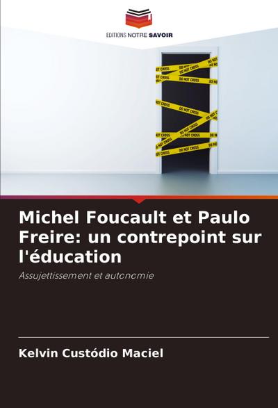 Michel Foucault et Paulo Freire: un contrepoint sur l’éducation