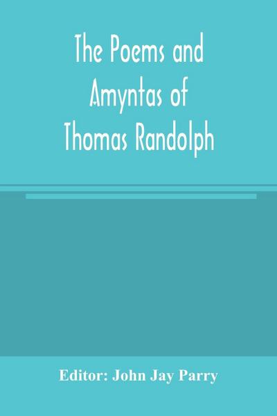 The poems and Amyntas of Thomas Randolph