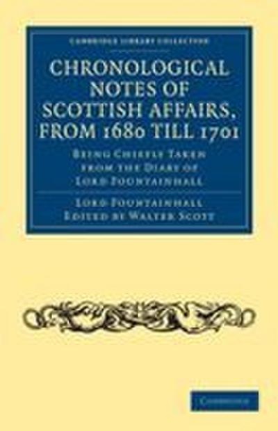 Chronological Notes of Scottish Affairs, from 1680 Till 1701