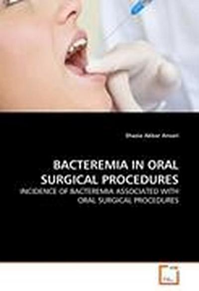 BACTEREMIA IN ORAL SURGICAL PROCEDURES