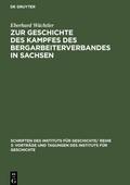 Zur Geschichte des Kampfes des Bergarbeiterverbandes in Sachsen