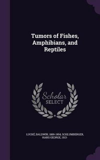 Tumors of Fishes, Amphibians, and Reptiles