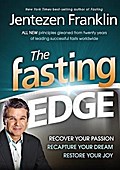 The Fasting Edge: Recover Your Passion, Reclaim Your Purpose, Restore Your Joy Jentezen Franklin Author