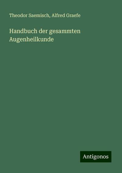 Saemisch, T: Handbuch der gesammten Augenheilkunde