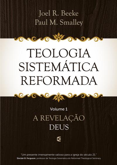 Teologia Sistemática Reformada - Volume 1