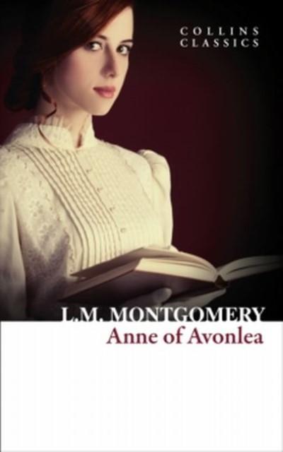 Anne of Avonlea: Lucy Maud Montgomery (Collins Classics)