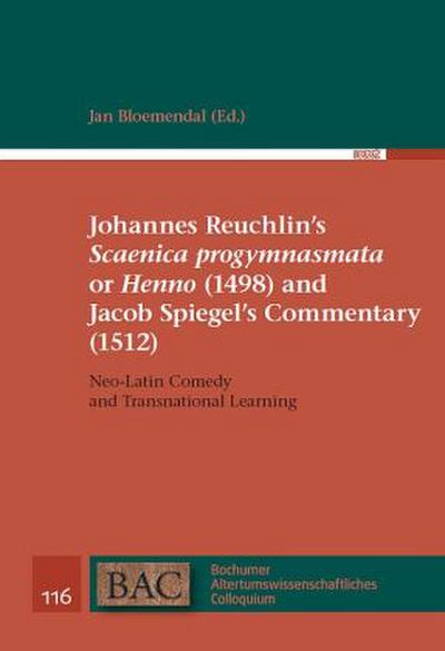 Johannes Reuchlin’s "Scaenica progymnasmata" or "Henno" (1498) and Jacob Spiegel’s Commentary (1512)