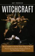 Witchcraft: The Complete a-z for the Entire Magical World (Discover the Secret Powers of Foods an Herbs for Your Mind, Body and Spirit)