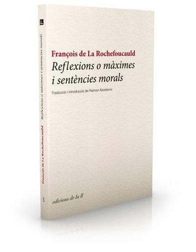 La Rochefoucauld, F: Reflexions o màximes i sentències moral