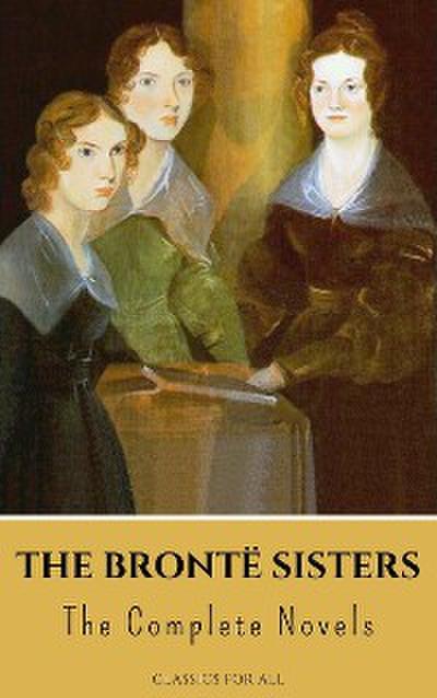 The Brontë Sisters: The Complete Novels