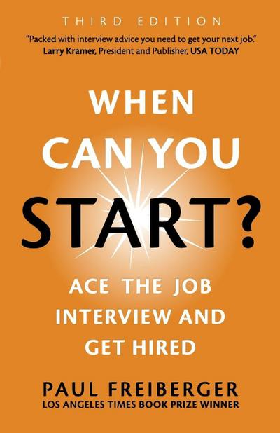 When Can You Start? Ace the Job Interview and Get Hired, Third Edition