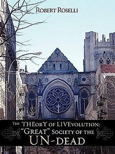 The THEorY of LIVEvolution: "Great" Society of the UN-dead