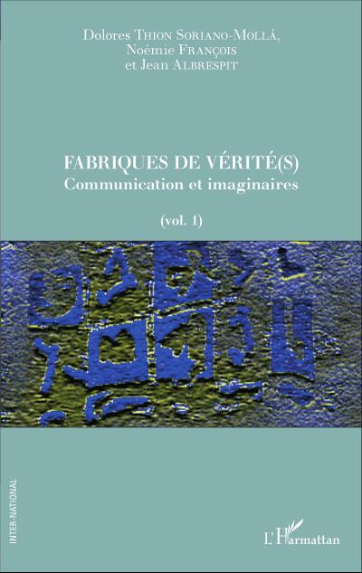 Fabriques de vérité(s)