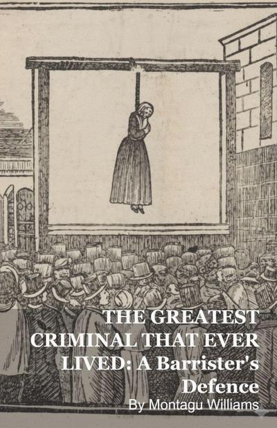 THE GREATEST CRIMINAL THAT EVER LIVED