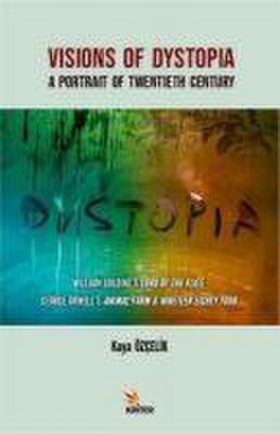 Visions Of Dystopia A Portrait of Twentieth Century