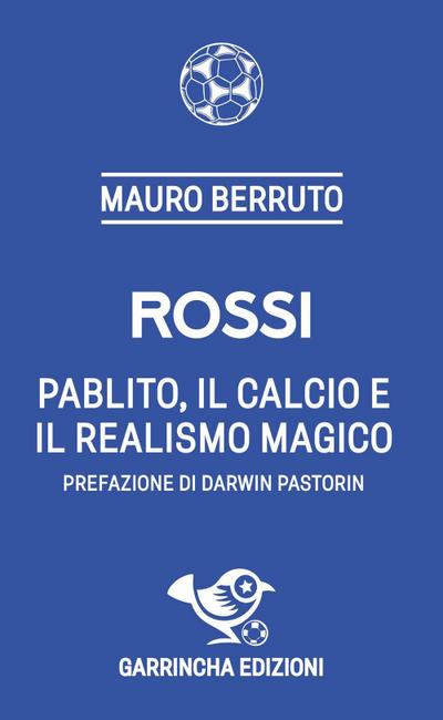 Rossi. Pablito, il calcio e il realismo magico