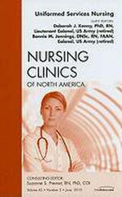 Uniformed Services Nursing, an Issue of Nursing Clinics