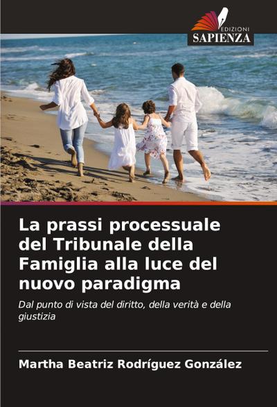 La prassi processuale del Tribunale della Famiglia alla luce del nuovo paradigma