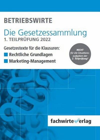 Gepr. Betriebswirt/-in (VO 2006) - Die Gesetzessammlung Zusammenstellung für die 1. Teilprüfung