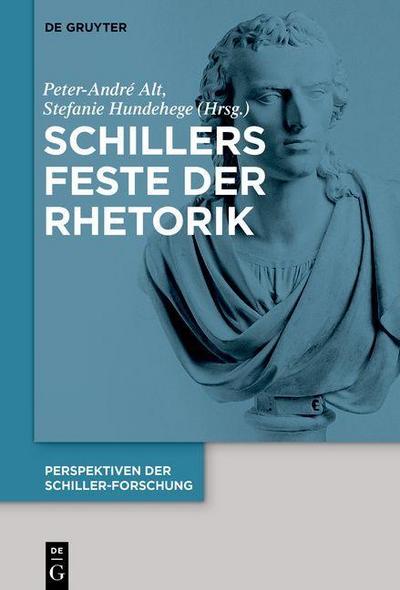 Perspektiven der Schiller-Forschung Schillers Feste der Rhetorik