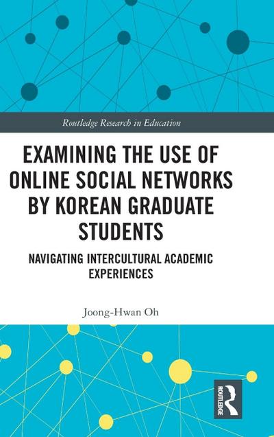 Examining the Use of Online Social Networks by Korean Graduate Students