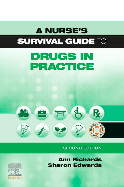 A Nurse’s Survival Guide to Drugs in Practice E-Book