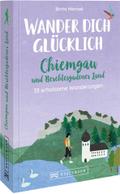Wander dich glücklich - Chiemgau und Berchtesgadener Land