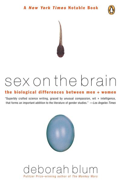 Sex on the Brain: The Biological Differences Between Men and Women - Deborah Blum