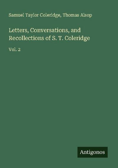 Letters, Conversations, and Recollections of S. T. Coleridge