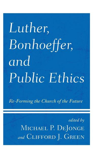 Luther, Bonhoeffer, and Public Ethics