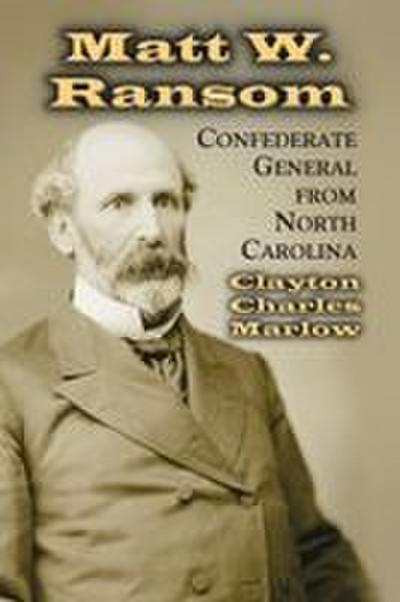 Matt W. Ransom, Confederate General from North Carolina