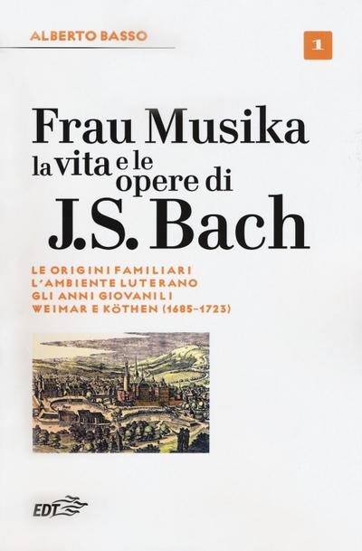 Le origini familiari, l’ambiente luterano, gli anni giovanili, Weimar e Köthen (1685-1723)