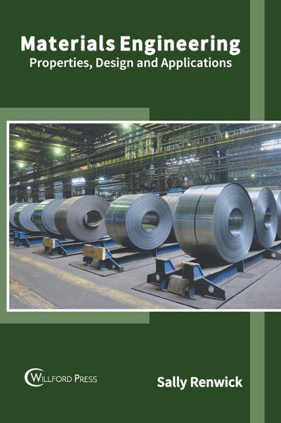 Materials Engineering: Properties, Design and Applications