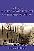 An Essay on the Economic Effects of the Reformation