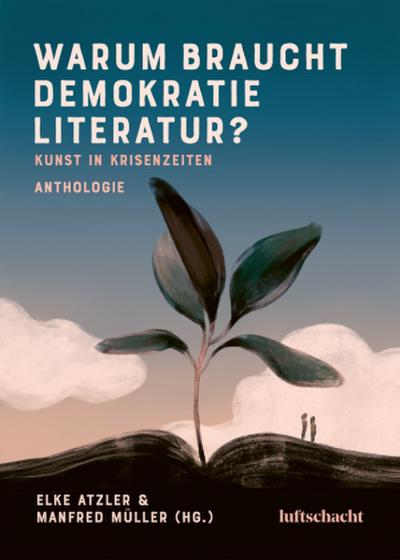 Warum braucht Demokratie Literatur? Kunst in Krisenzeiten
