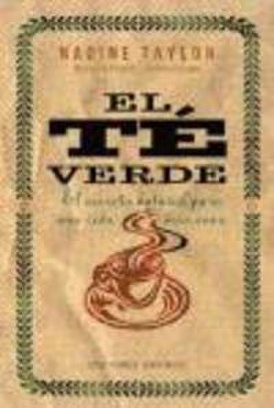 El té verde : el secreto natural para una vida más sana