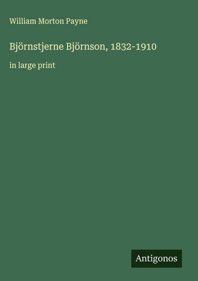 Björnstjerne Björnson, 1832-1910