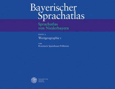 Sprachatlas von Niederbayern (SNiB) / Wortgeographie I: Der Mensch und sein Umfeld. Bd.2