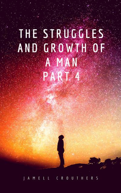 The Struggles and Growth of a Man 4